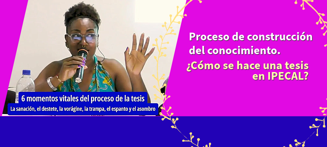 Proceso de construcción del conocimiento. ¿Cómo se hace una tesis en IPECAL?